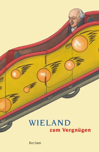 Wieland zum Vergnügen: Deutsch-Lektüre, Deutsche Klassiker der Literatur (Reclams Universal-Bibliothek)