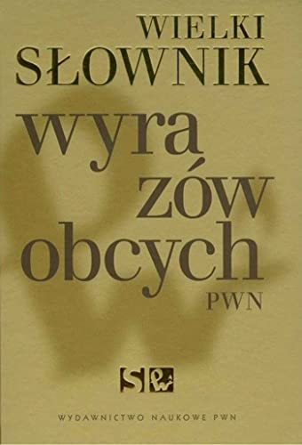 Wielki słownik wyrazów obcych PWN Wielki słownik wyrazów obcych PWN von Wydawnictwo Naukowe PWN