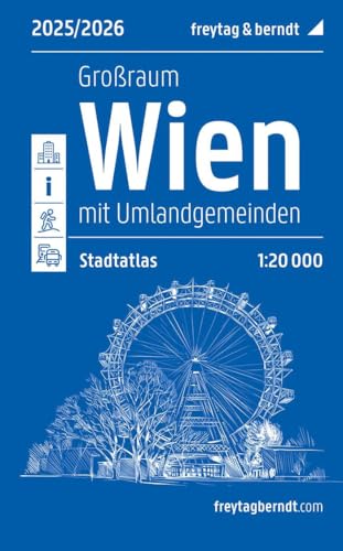 Wien Großraum, Städteatlas 1:20.000, 2025/2026, freytag & berndt: Mit Umlandgemeinden (freytag & berndt Stadtpläne) von Freytag-Berndt und ARTARIA
