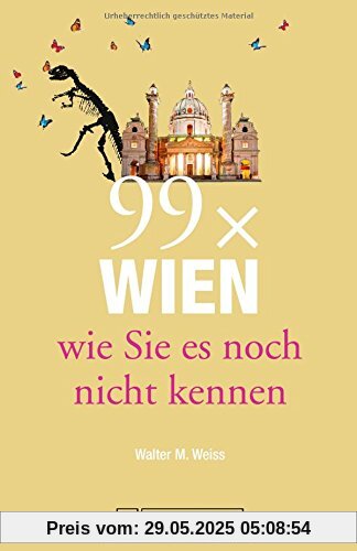 Wien Reiseführer: 99 x Wien, wie Sie es noch nicht kennen. Erstaunliches und Überraschendes über Wien und Umgebung, der etwas andere Wien Stadtführer. Denn Wien ist mehr als Sissi und Schönbrunn. Wien Reiseführer: 99 x Wien, wie Sie es noch nicht kennen. Erstaunliches und Überraschendes über Wien und Umgebung, der etwas andere Wien Stadtführer. Denn Wien ist mehr als Sissi und Schönbrunn.