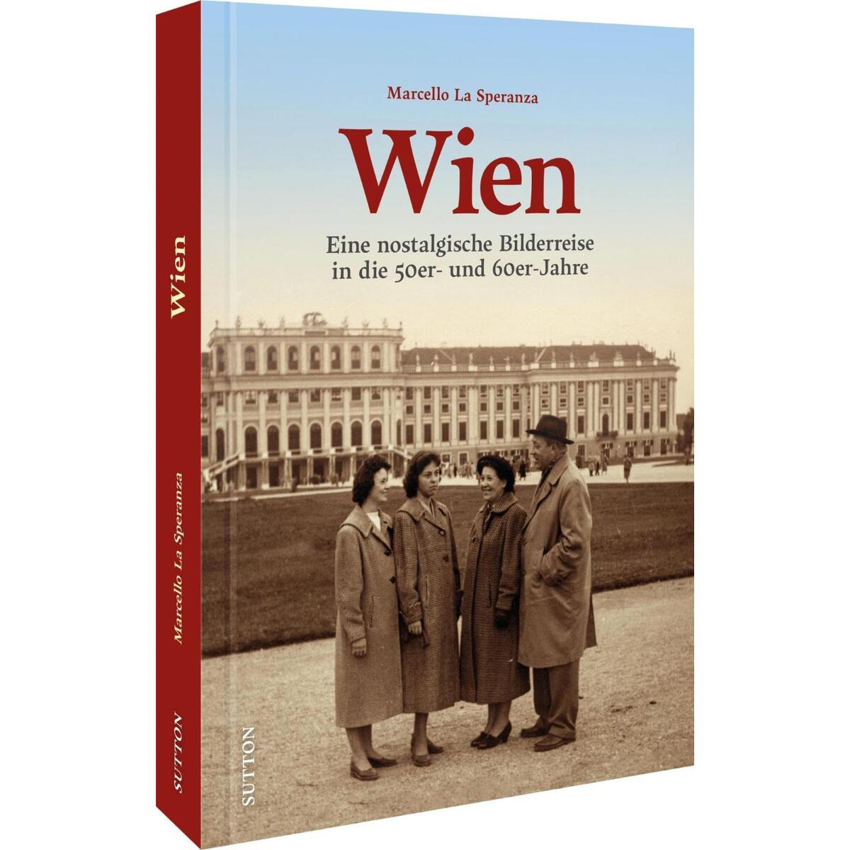 Wien in den 50er- und 60er-Jahren Wien in den 50er- und 60er-Jahren von Sutton Verlag GmbH