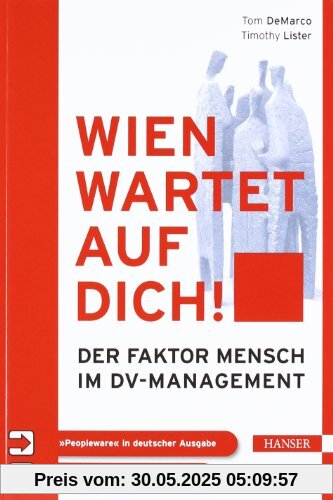 Wien wartet auf Dich!: Peopleware in deutscher Sprache. Der Faktor Mensch im DV-Management