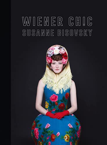 Wiener Chic: Mode für eine große Stadt - Prachtband - mit großen, farbigen Modefotografien - Susanne Bisovsky Wiener Chic: Mode für eine große Stadt - Prachtband - mit großen, farbigen Modefotografien - Susanne Bisovsky