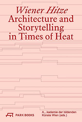 Wiener Hitze: Architecture and Storytelling in Times of Heat