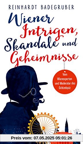 Wiener Intrigen, Skandale und Geheimnisse