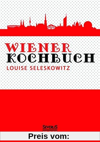 Wiener Kochbuch: Österreichische Rezepte aus dem 19. Jahrhundert