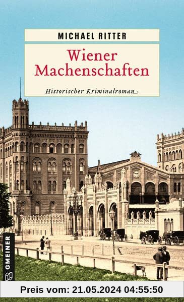 Wiener Machenschaften: Historischer Kriminalroman (Historische Romane im GMEINER-Verlag)