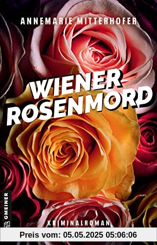 Wiener Rosenmord: Kriminalroman (Chefinspektorin Anna Bernini) (Kriminalromane im GMEINER-Verlag)