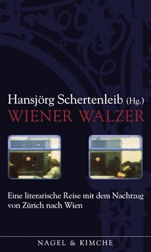Wiener Walzer: Eine literarische Reise von Zürich nach Wien von Verlag Nagel & Kimche AG