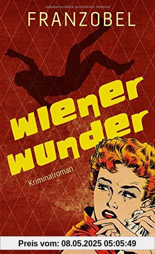 Wiener Wunder: Kriminalroman