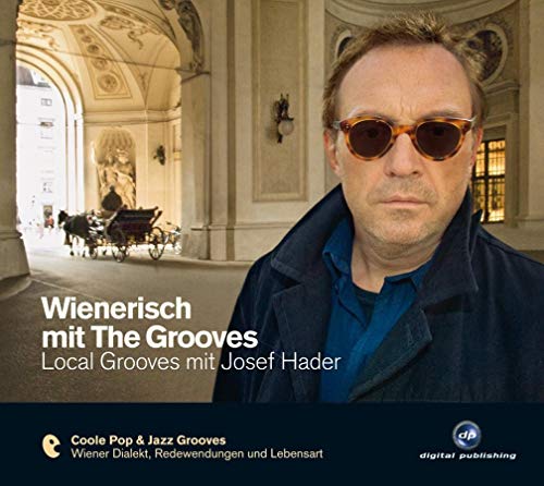 Wienerisch mit The Grooves: Local Grooves mit Josef Hader.Coole Pop & Jazz Grooves / Audio-CD mit Booklet (The Grooves digital publishing) von Hueber