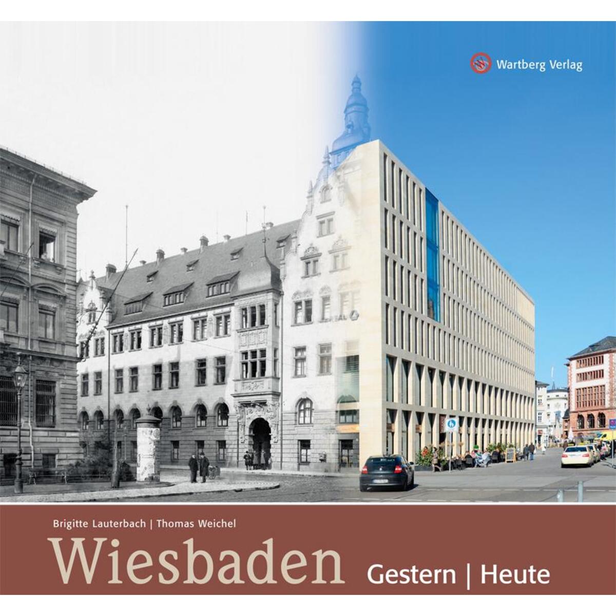 Wiesbaden gestern und heute von Wartberg Verlag