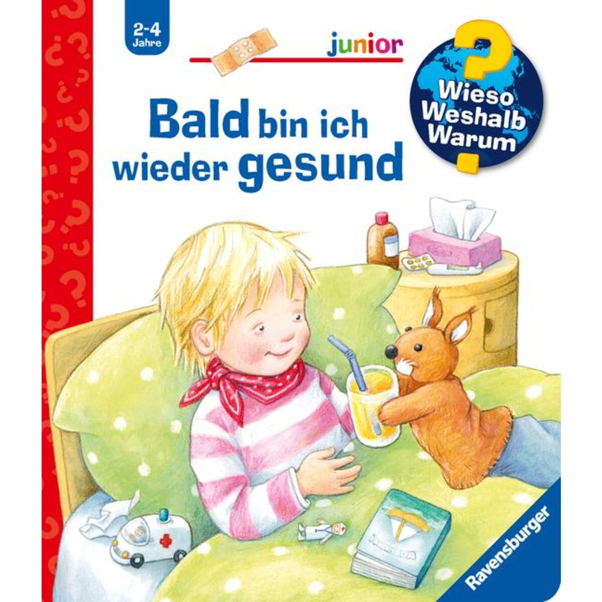 Wieso? Weshalb? Warum? junior, Band 45: Bald bin ich wieder gesund von Ravensburger Verlag