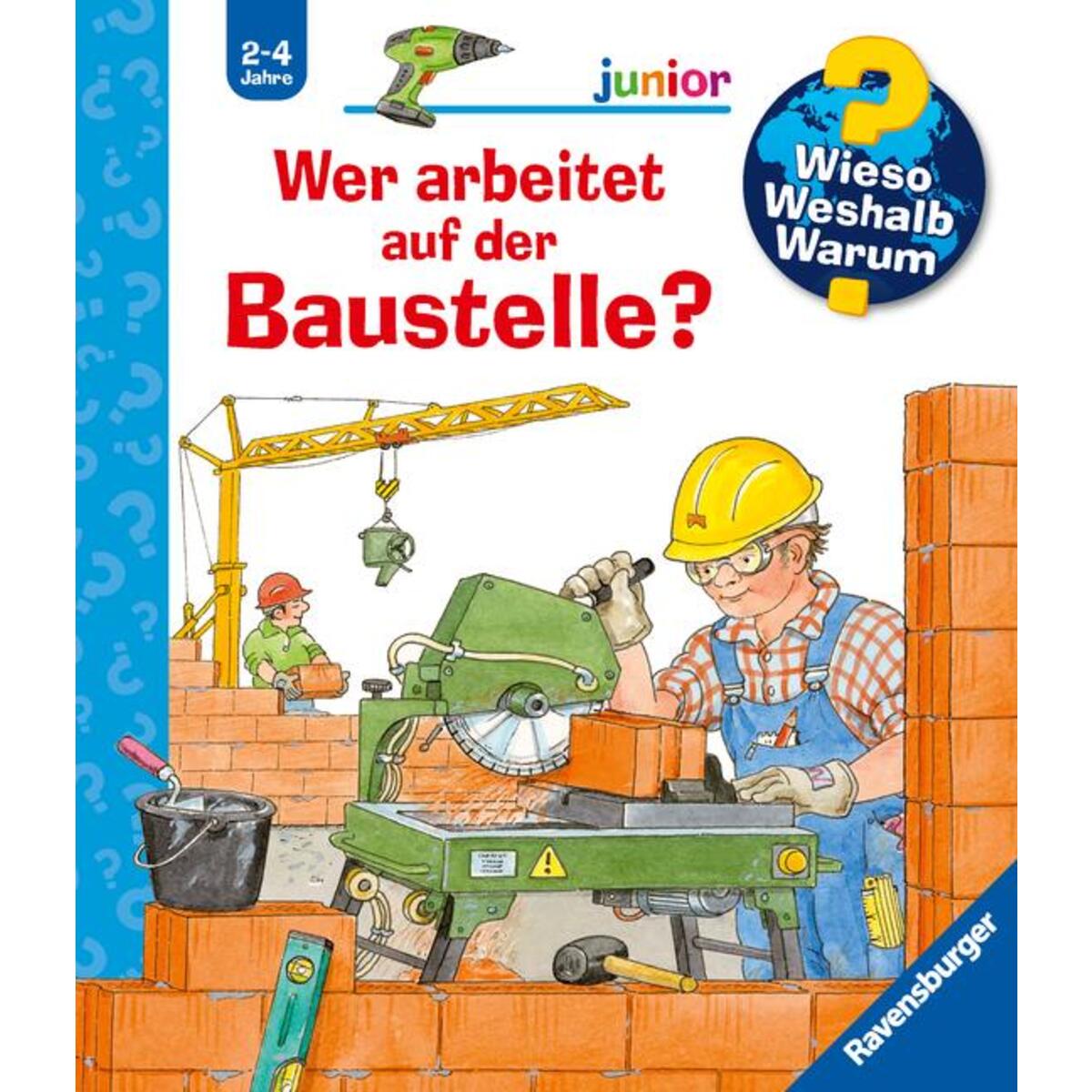Wieso? Weshalb? Warum? junior, Band 55: Wer arbeitet auf der Baustelle? von Ravensburger Verlag