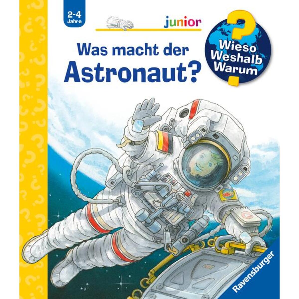 Wieso? Weshalb? Warum? junior, Band 67: Was macht der Astronaut? von Ravensburger Verlag