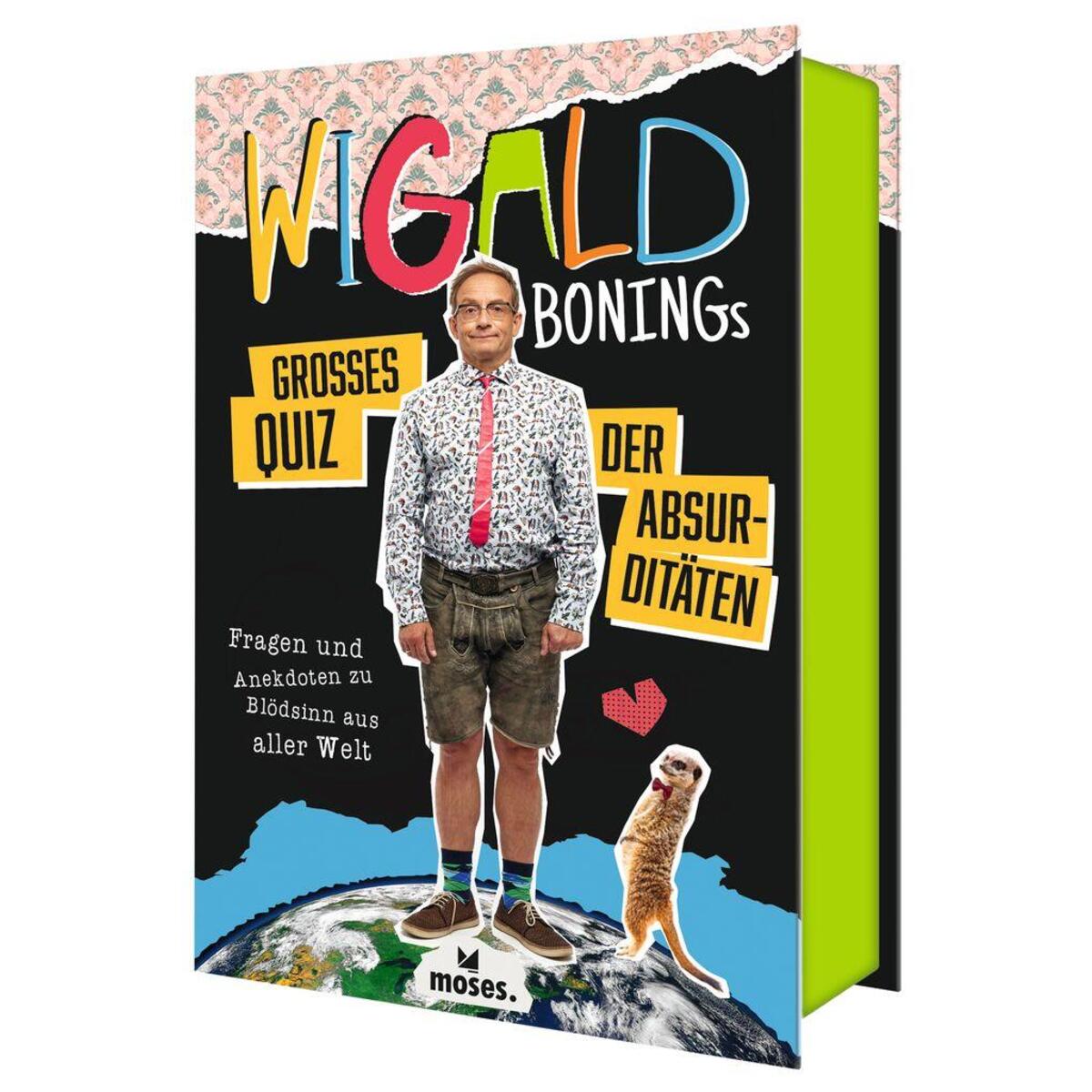 Wigald Bonings großes Quiz der Absurditäten Wigald Bonings großes Quiz der Absurditäten von Moses. Verlag GmbH