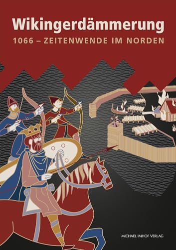 Wikingerdämmerung: 1066 – Zeitenwende im Norden von Michael Imhof Verlag GmbH & Co. KG