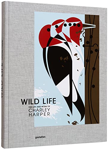 Wild Life: The Life and Work of Charley Harper von Gestalten