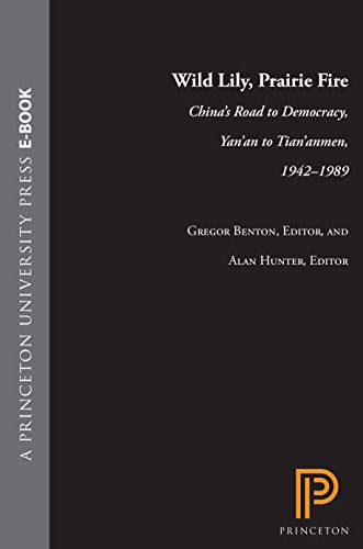 Wild Lily, Prairie Fire: China's Road to Democracy, Yan'an to Tian'Anmen, 1942-1989 (Princeton Paperbacks) von Princeton University Press