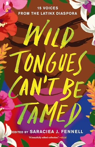 Wild Tongues Can't Be Tamed: 15 Voices from the Latinx Diaspora von Macmillan US