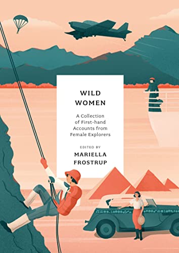 Wild Women: A collection of first-hand accounts from female explorers von Head of Zeus