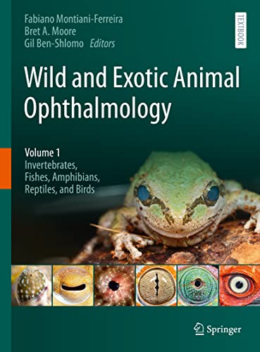 Wild and Exotic Animal Ophthalmology: Volume 1: Invertebrates, Fishes, Amphibians, Reptiles, and Birds von Springer