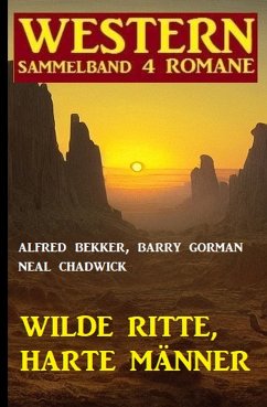 Wilde Ritte, harte Männer: Western Sammelband 4 Romane (eBook, ePUB) von CassiopeiaPress