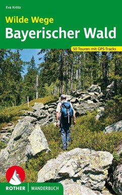Rother Wanderbuch Wilde Wege Bayerischer Wald von Bergverlag Rother
