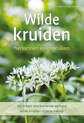 Wilde kruiden herkennen en gebruiken: De meest voorkomende en eetbare wilde kruiden in onze natuur von Zuidnederlandse Uitgeverij (ZNU)