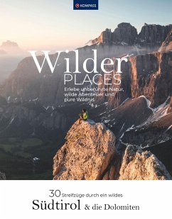 Wilder Places - 30 Streifzüge durch ein wildes Südtirol & Dolomiten von Kompass-Karten