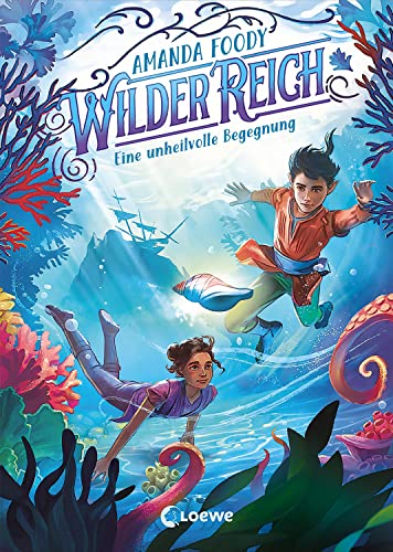 WilderReich (Band 2) - Eine unheilvolle Begegnung: Tauche ein in ein magisches Fantasy-Abenteuer für Kinder ab 10 Jahren von LOEWE