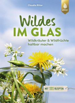 Wildes im Glas von Verlag Eugen Ulmer