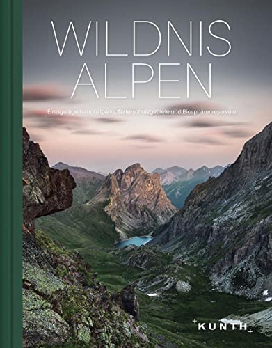 KUNTH Bildband Wildnis Alpen: Einzigartige Nationalparks, Naturschutzgebiete und Biosphärenreservate