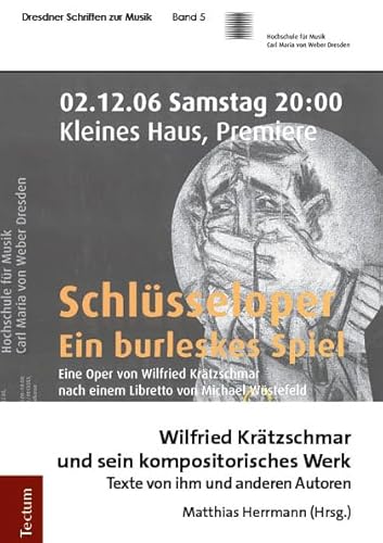 Wilfried Krätzschmar und sein kompositorisches Werk: Texte von ihm und anderen Autoren (Dresdner Schriften zur Musik) von Tectum Verlag