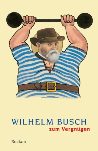 Wilhelm Busch zum Vergnügen (Reclams Universal-Bibliothek) von Reclam Philipp Jun.