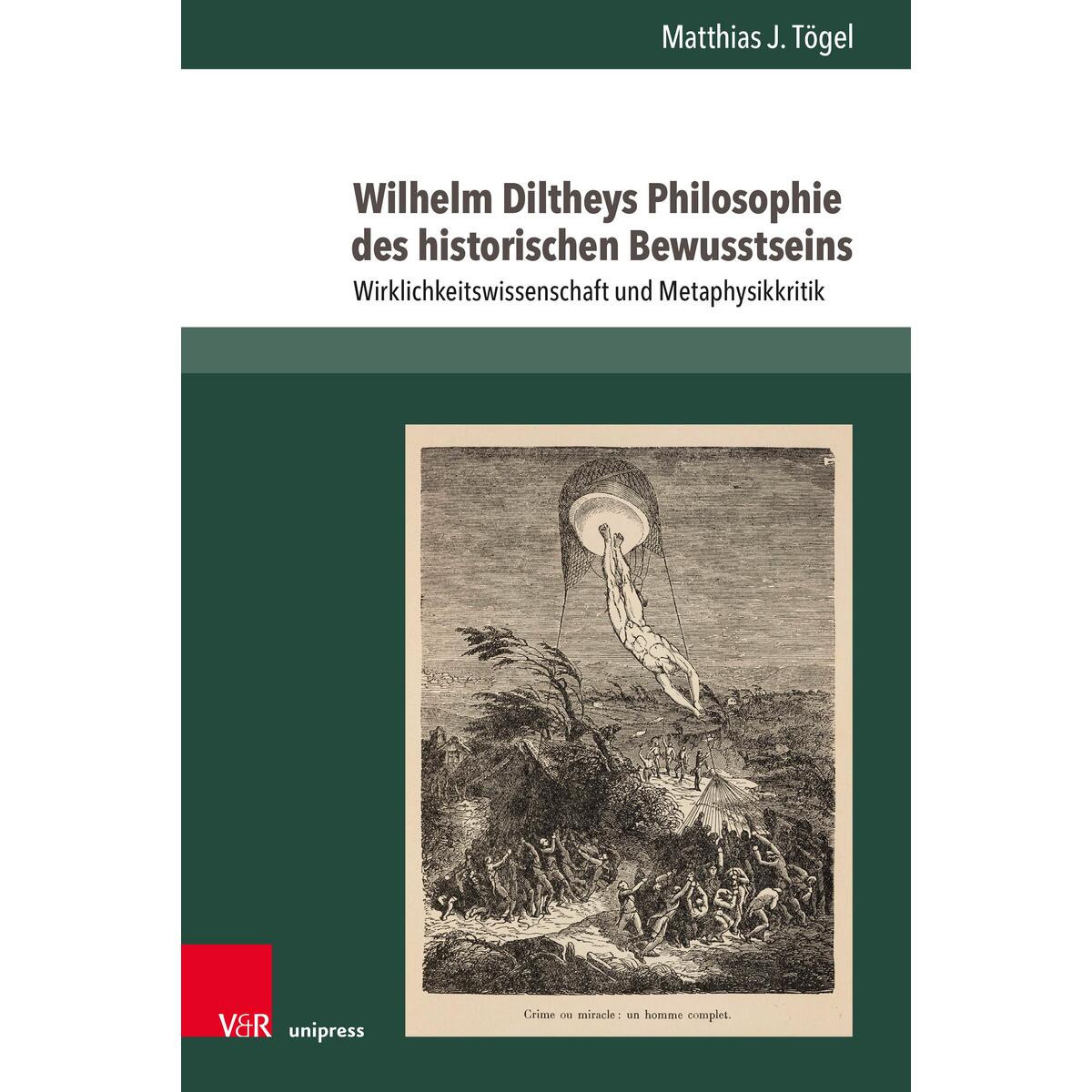 Wilhelm Diltheys Philosophie des historischen Bewusstseins Wilhelm Diltheys Philosophie des historischen Bewusstseins von V & R Unipress GmbH