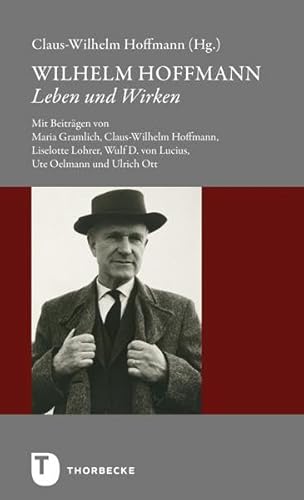Wilhelm Hoffmann - Leben und Wirken Wilhelm Hoffmann - Leben und Wirken von Jan Thorbecke Verlag