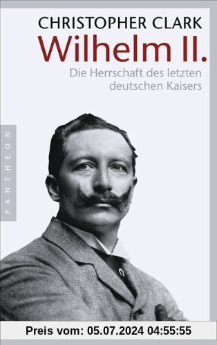 Wilhelm II.: Die Herrschaft des letzten deutschen Kaisers