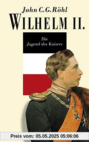 Wilhelm II.: Die Jugend des Kaisers 1859-1888