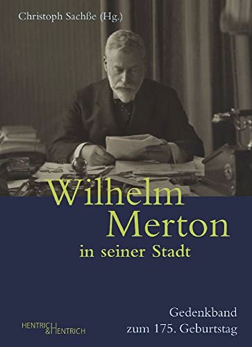 Wilhelm Merton in seiner Stadt: Gedenkband zum 175. Geburtstag Wilhelm Merton in seiner Stadt: Gedenkband zum 175. Geburtstag von Hentrich & Hentrich