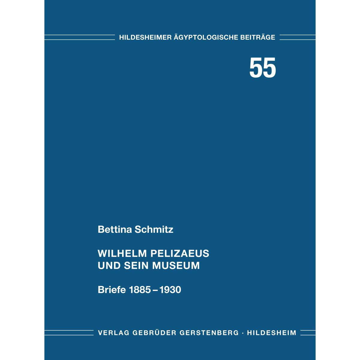 Wilhelm Pelizaeus und sein Museum von Gerstenberg, Gebr. Verlag