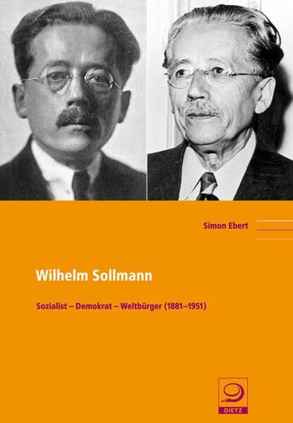 Wilhelm Sollmann: Sozialist – Demokrat – Weltbürger (1881–1951) (Politik- und Gesellschaftsges...