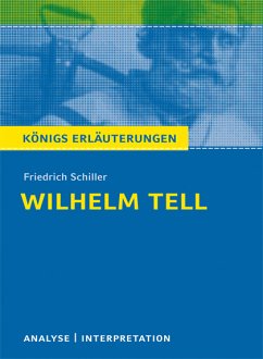Wilhelm Tell von Friedrich Schiller. Textanalyse und Interpretation mit ausführlicher Inhaltsangabe und Abituraufgaben mit Lösungen. (eBook, PDF)