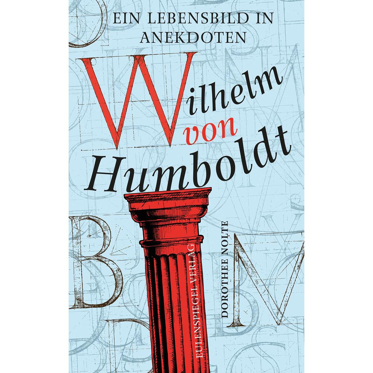 Wilhelm von Humboldt von Eulenspiegel Verlag