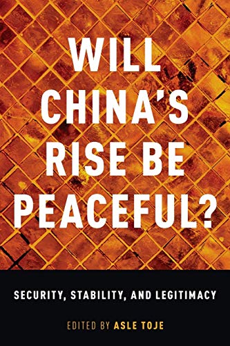 Will China's Rise Be Peaceful?: Security, Stability, and Legitimacy von Oxford University Press, USA