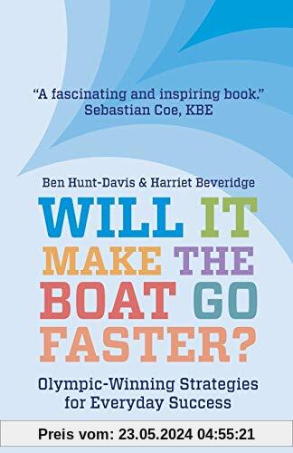Will It Make The Boat Go Faster?: Olympic-winning Strategies for Everyday Success