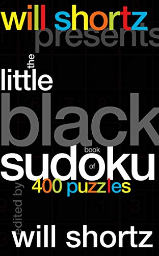 Will Shortz Presents the Little Black Book of Sudoku: 400 Puzzles Will Shortz Presents the Little Black Book of Sudoku: 400 Puzzles