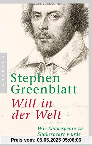 Will in der Welt: Wie Shakespeare zu Shakespeare wurde