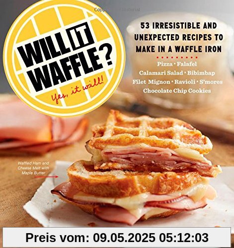 Will it Waffle?: 53 Irresistible and Unexpected Recipes to Make in a Waffle Iron