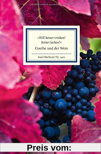 »Will keiner trinken? keiner lachen?«: Goethe und der Wein (Insel Bücherei)